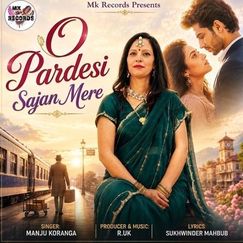 O Pardesi Sajan Mere
