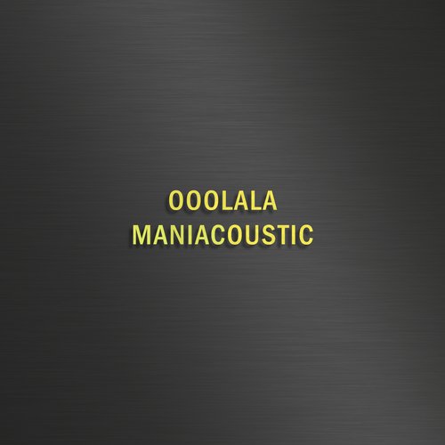 OOOLALA - MANIACOUSTIC