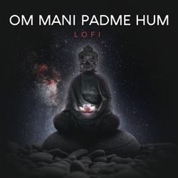 Om Mani Padme Hum (Lofi)-QDdGYxN9Y1k