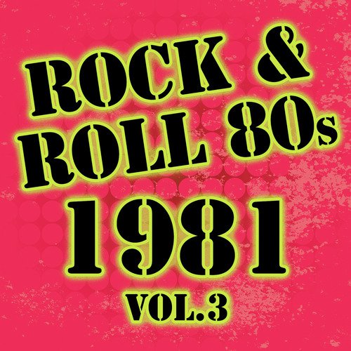 Rock & Roll 80s -1981 Vol.3