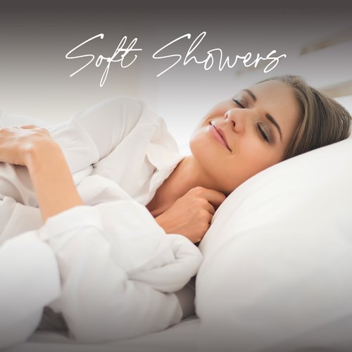 Soft Showers – Calming Rain For Sleep