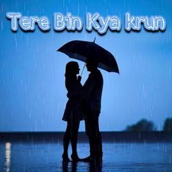 Tere Bin Kya Krun-KVsNXS4dBAQ