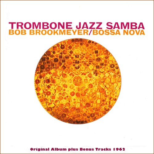 Trombone Jazz Samba (Original Bossa Nova Album Plus Bonus Tracks 1962)