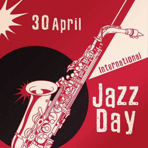 30 April (International Jazz Day - Celebrating Jazz Music, The Expression of Harmony, Hope and Freedom)