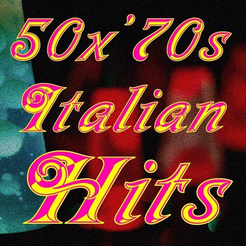 50 for '70s Italian Hits (Eternità, Bella da morire, Alle porte del sole, Che ne sai, La casa di Hilde, and More...)