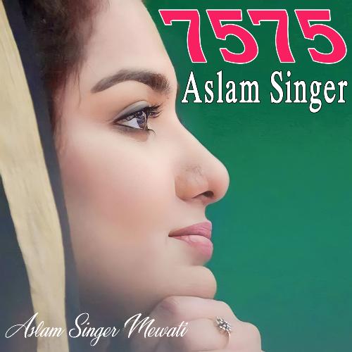 7575 Aslam Singer