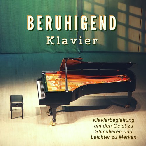 Beruhigend Klavier: Klavierbegleitung um den Geist zu Stimulieren und Leichter zu Merken