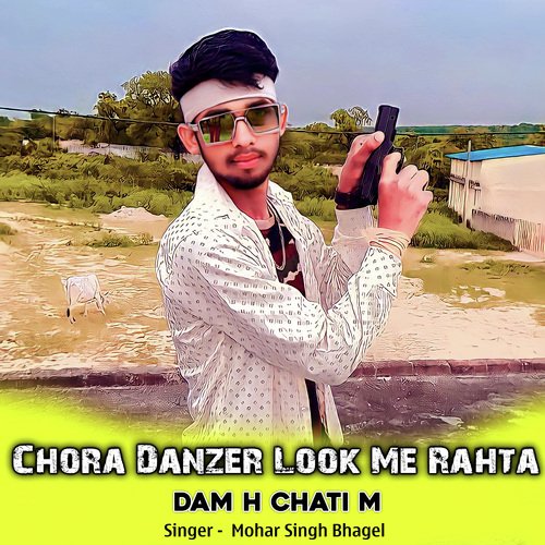 Chora Danzer Look Me Rahta Dam H Chati M