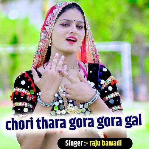 Chori thara gora gora gal