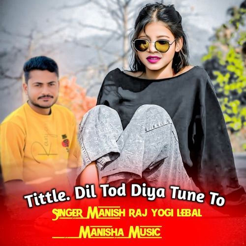 Dil Tod Diya Tune To