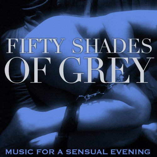 Fifty Shades of Grey (Music for a Sensual Evening)
