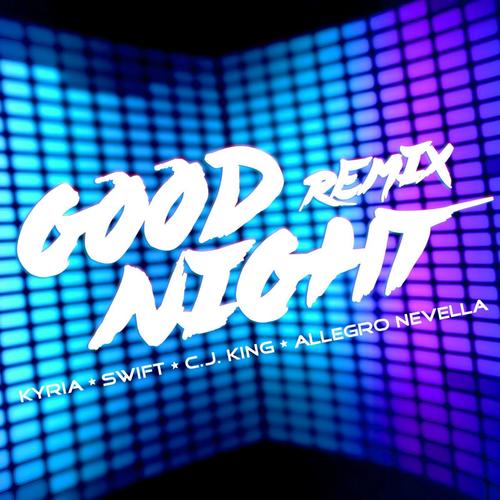 Good Night (Remix) [feat. Swift, C.J. King &amp; Allegro Nevella]_poster_image