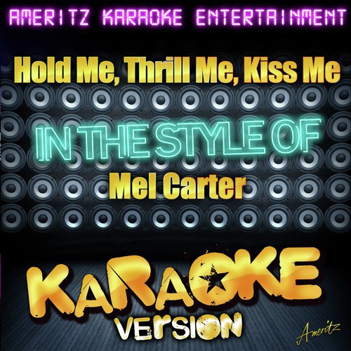 Hold Me, Thrill Me, Kiss Me (In the Style of Mel Carter) [Karaoke Version]