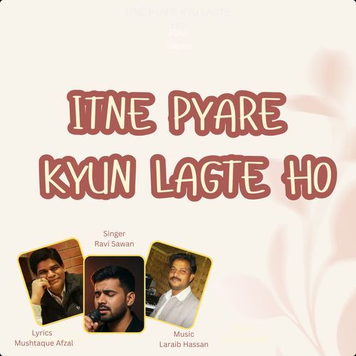 ITNE PYARE KYU LAGTE HO