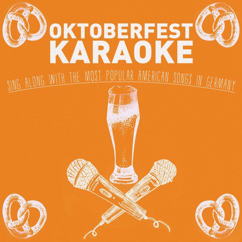 Oktoberfest Karaoke: Sing Along with the Most Popular American Songs in Germany