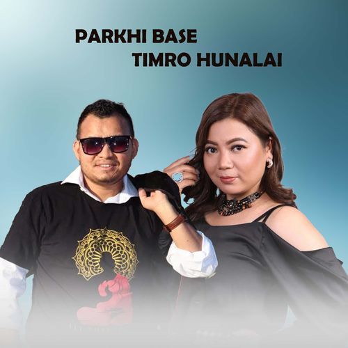 PARKHI BASE TIMRO HUNALAI