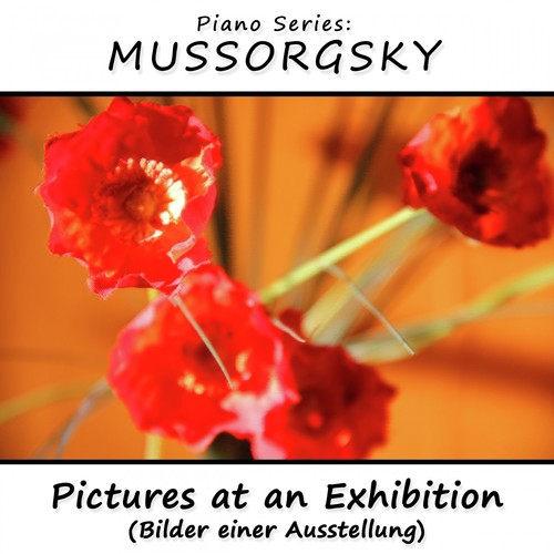 Piano Series: Mussorgsky (Pictures at an Exhibition - Bilder Einer Ausstellung)