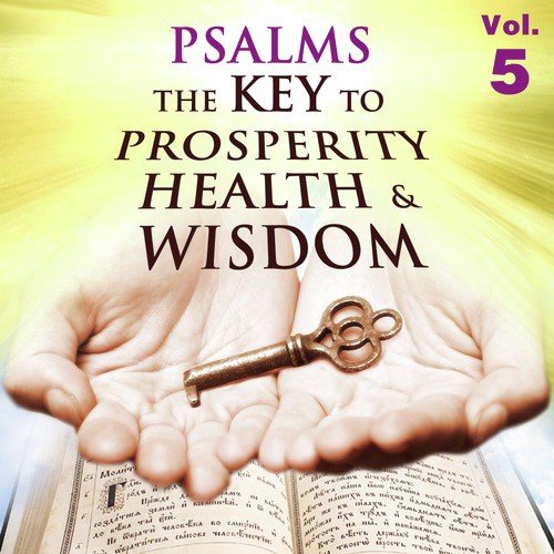 Psalms the Key to Prosperity Health & Wisdom, Vol. 5