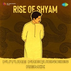 Rise of Shyam - Future Frequencies Remix-ATIsRjpxVmY