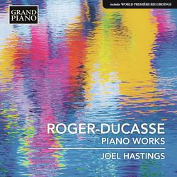 Roger-Ducasse: Piano Works