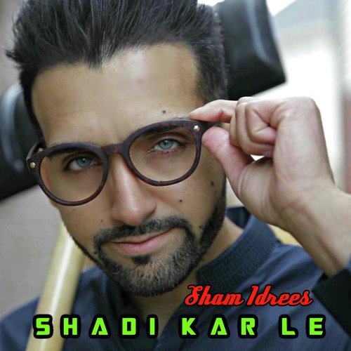 Shadi Kar Le