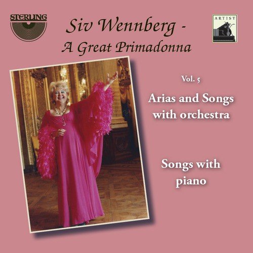 Siv Wennberg: A Great Primadonna, Vol. 5 &quot;Arias and Songs with Orchestra&quot;