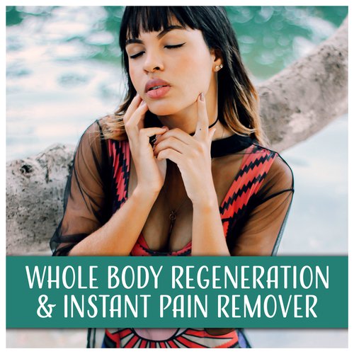 Whole Body Regeneration & Instant Pain Remover - Spiritual Meditation for Mind, Health, Instant Relief, Inner Peace