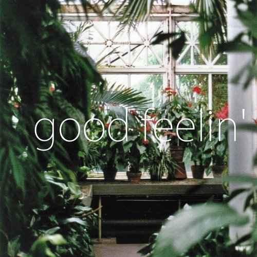 good feelin'