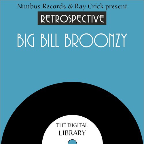 A Retrospective Big Bill Broonzy