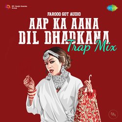 Aap Ka Aana Dil Dhadkana - Trap Mix-KSsgATNZeAc