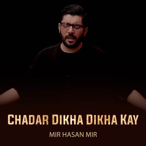 Chadar Dikha Dikha Kay