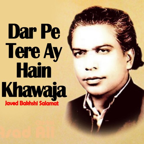 Dar Pe Tere Ay Hain Khawaja