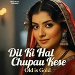 Dil Ki Hal Chupau Kese