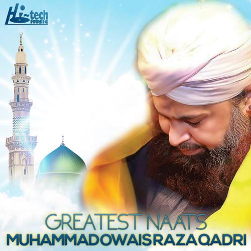 Greatest Naats of Alhajj Muhammad Owais Raza Qadri