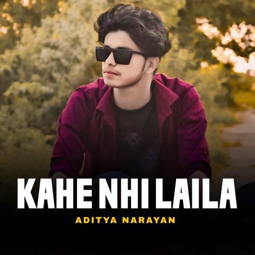 KAHE NHI LAILA