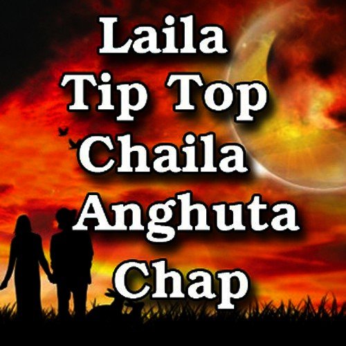 Laila Tip Top Chaila Anghuta Chap