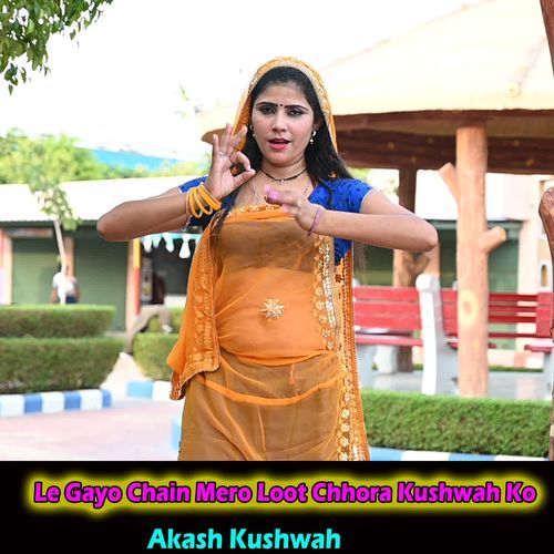 Le Gayo Chain Mero Loot Chhora Kushwah Ko