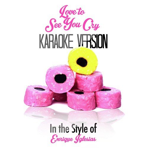 Love to See You Cry (In the Style of Enrique Iglesias) [Karaoke Version] - Single
