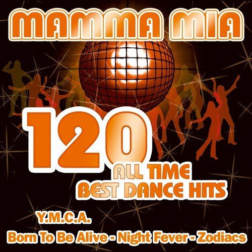 Mamma Mia - 120 All Time Best Dance Hits (Night Fever)