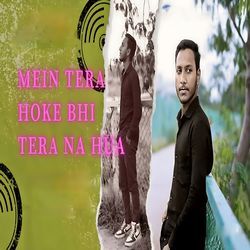 Mein Tera Hoke Bhi Tera Na Hua-MhoKfixJflY