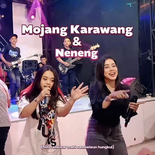 Mojang Karawang & Neneng (500 Rebu Kur Mahi Sambeleun Hungkul)
