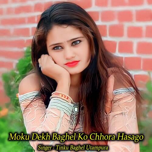 Moku Dekh Baghel Ko Chhora Hasago