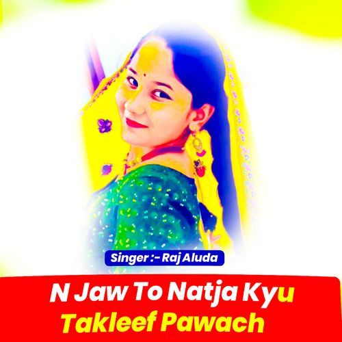 N Jaw To Natja Kyu Takleef Pawach