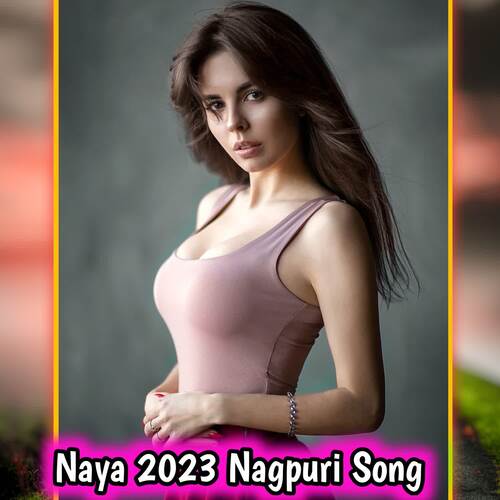 Naya 2023 Nagpuri Song