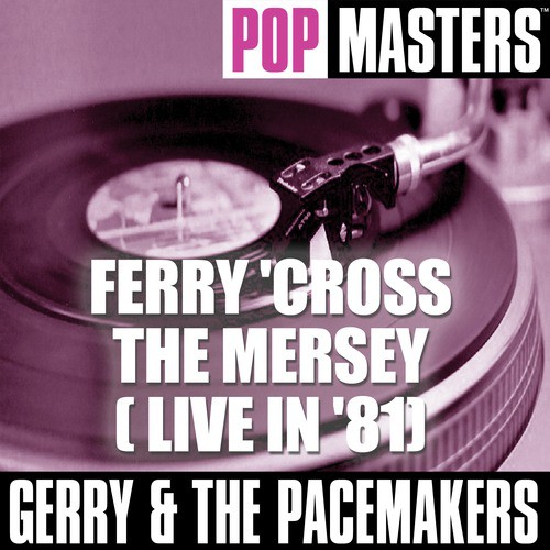 Pop Masters: Ferry 'Cross The Mersey ( Live In '81)