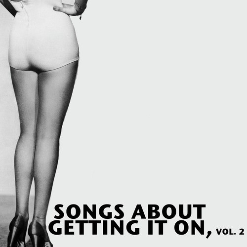 Songs About Getting It on, Vol. 2