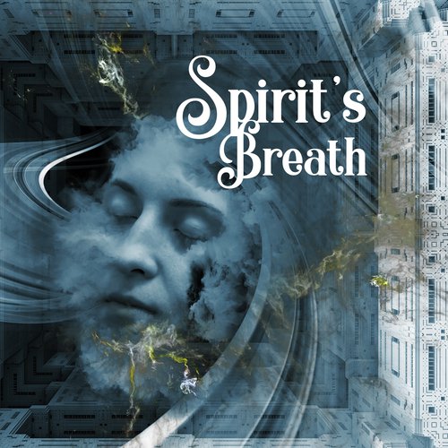 Spirit’s Breath (Zen Voice, Meditation, Visualization, Deep Cleansing, Spiritual Encounter Music)