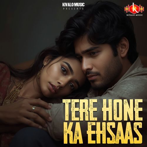 Tere Hone Ka Ehsaas