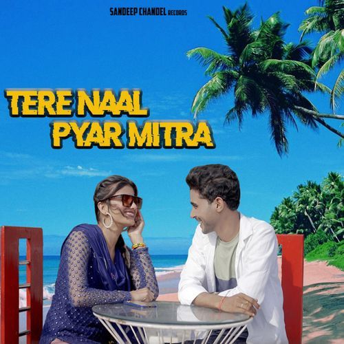 Tere Naal Pyar Mitra