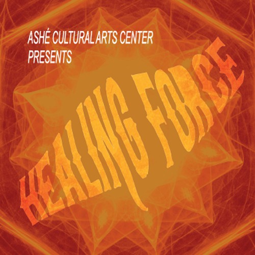 The Healing Force (Ashe Cultural Arts Center Presents)
